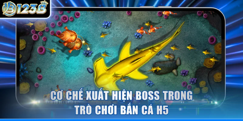 Cơ chế xuất hiện boss trong trò chơi Bắn Cá H5