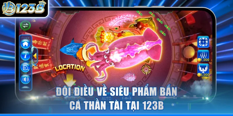 Đôi điều về siêu phẩm Bắn Cá Thần Tài tại 123B